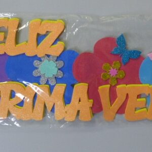 CARTEL GOMA EVA CON BRILLO FELIZ PRIMAVERA FLORES